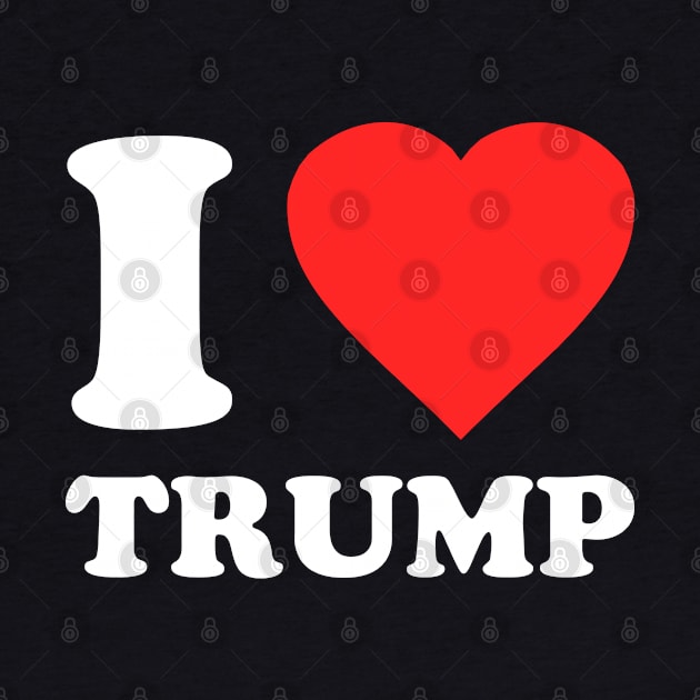 I Love Trump by Flippin' Sweet Gear